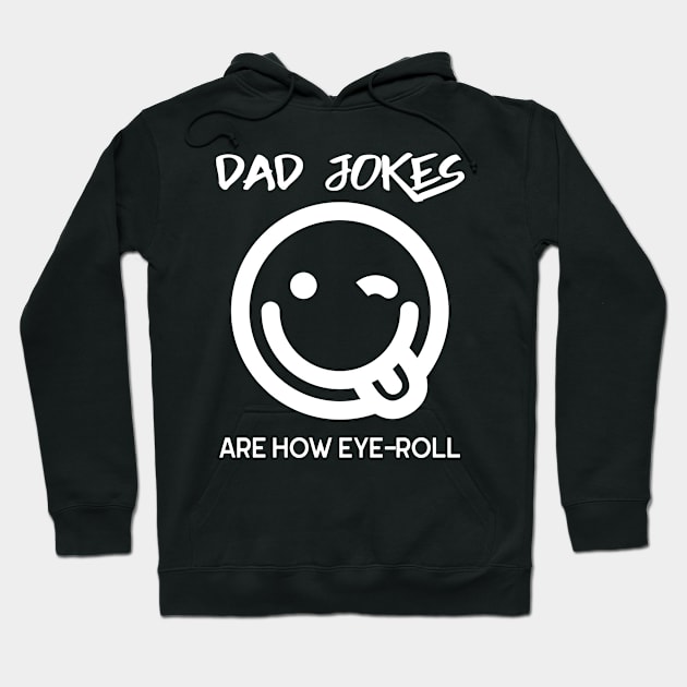 Dad Jokes Are How Eye Roll Funny Smiley Face Hoodie by SoCoolDesigns